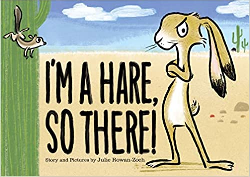 I'm A Hare, So There! by Julie Rowan-Zoch | Children's Books Heal